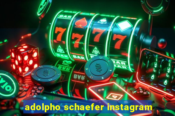 adolpho schaefer instagram